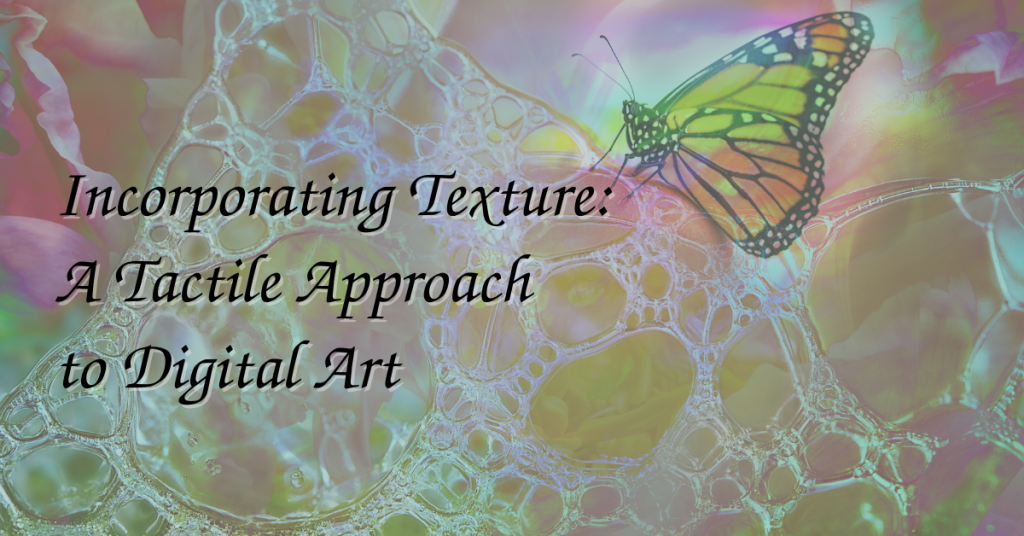 Incorporating Texture: A Tactile Approach to Digital Art