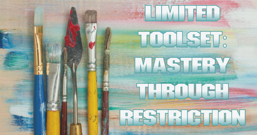 Limited Toolset: Mastery Through Restriction