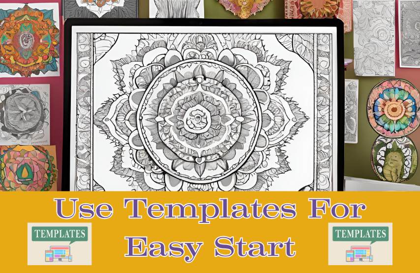 Use Templates for Easy Start
