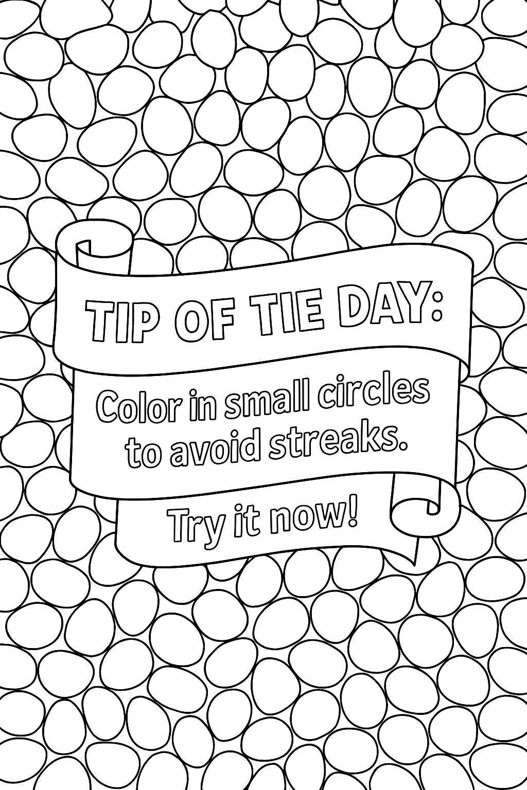 Daily Tip #9 - Color in small circles to avoid streaks.